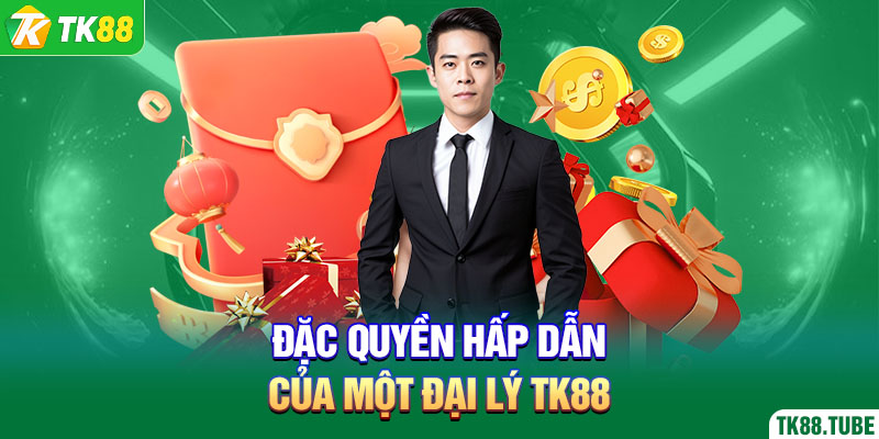 dac-quyen-hap-dan-cua-mot-dai-ly-tk88