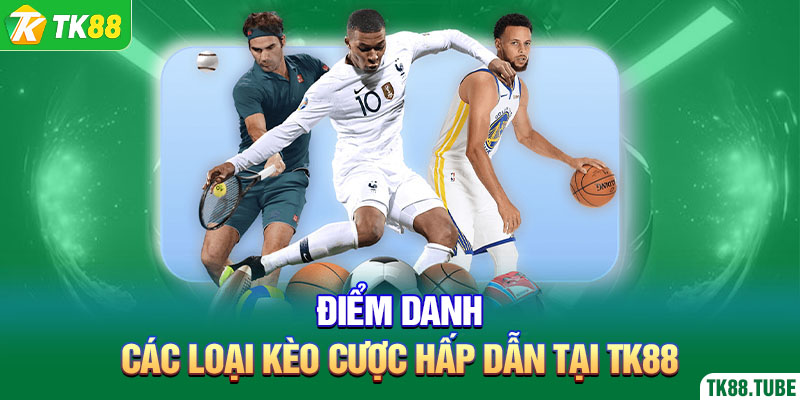 diem-danh-cac-loai-keo-cuoc-hap-dan