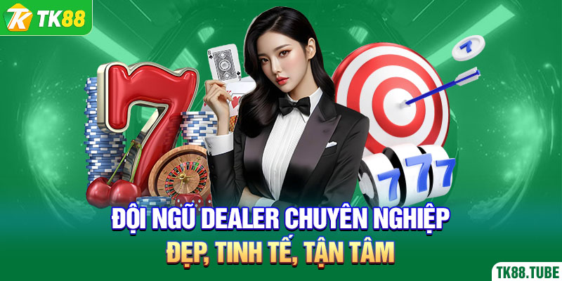 doi-ngu-dealer-chuyen-nghiep-dep-tinh-te-tan-tam