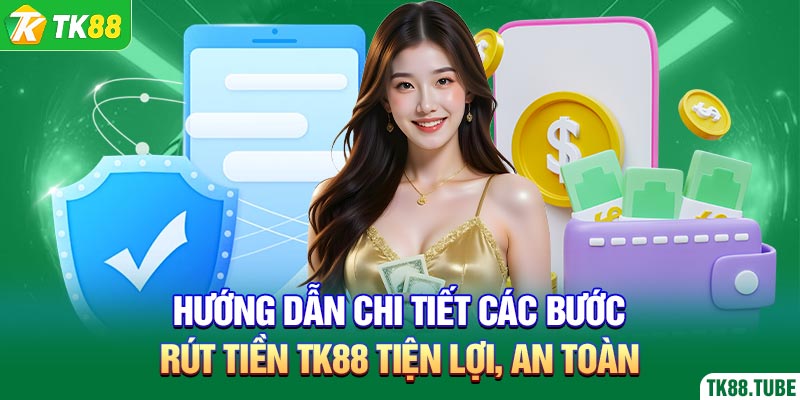 huong-dan-chi-tiet-cac-buoc-rut-tien-tk88-tien-loi-an-toan