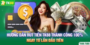 huong-dan-rut-tien-tk88-thanh-cong-100-ngay-tu-lan-dau-tien