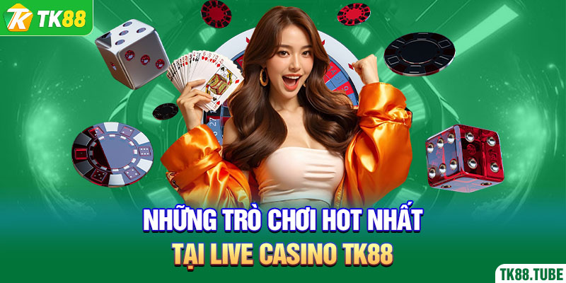 nhung-tro-choi-hot-nhat-tai-live-casino-tk88