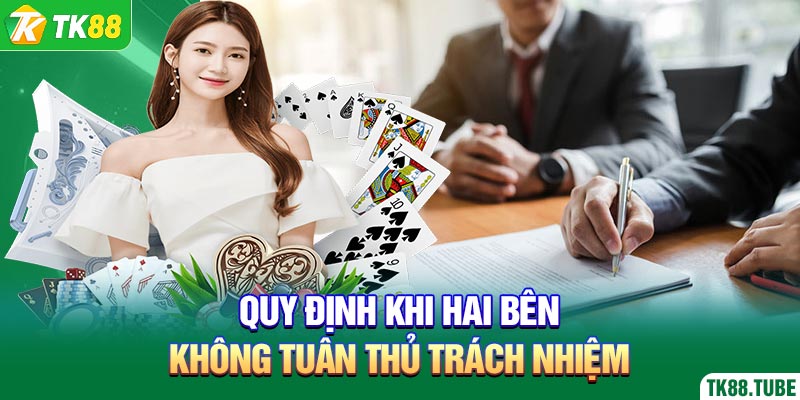 quy-dinh-khi-hai-ben-khong-tuan-thu-trach-nhiem