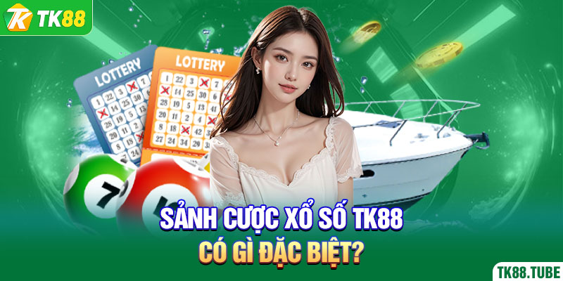 sanh-cuoc-xo-so-tk88-co-gi-dac-biet-
