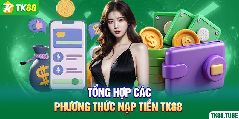 tong-hop-cac-phuong-thuc-nap-tien-tk88